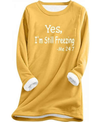 Yes Im Still Freezing Me 24/7 Sweatshirt 2024 Winter Thick Warm Sherpa Lined Pullover Crewneck Sweatshirt with Pocket B-yello...