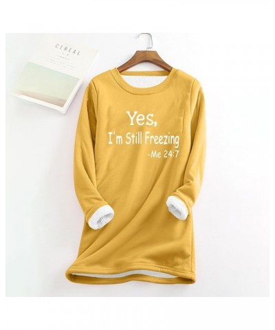 Yes Im Still Freezing Me 24/7 Sweatshirt 2024 Winter Thick Warm Sherpa Lined Pullover Crewneck Sweatshirt with Pocket B-yello...