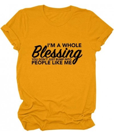 Womens I'm A Whole Blessing Cute Graphic Funny T Shirt Loose Casual Short Sleeves Tee Summer Tops Yellow $10.28 Tees