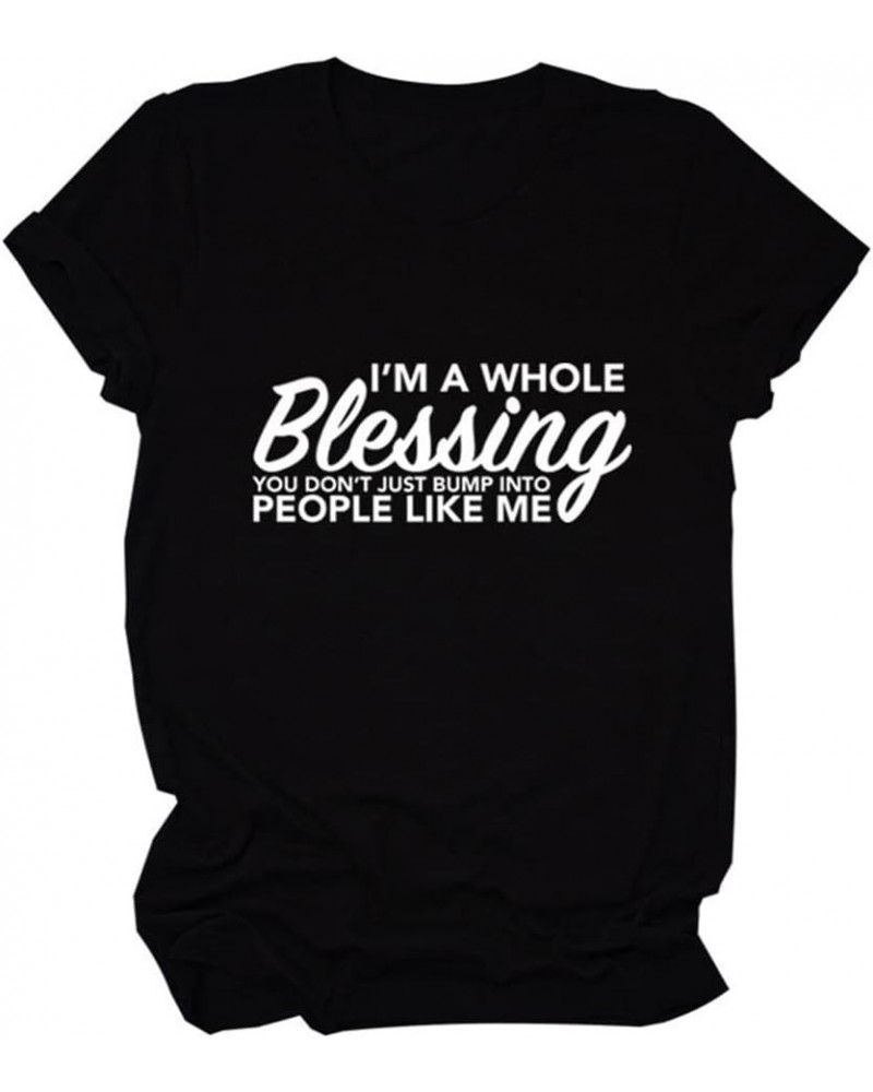 Womens I'm A Whole Blessing Cute Graphic Funny T Shirt Loose Casual Short Sleeves Tee Summer Tops Black $10.28 Tees