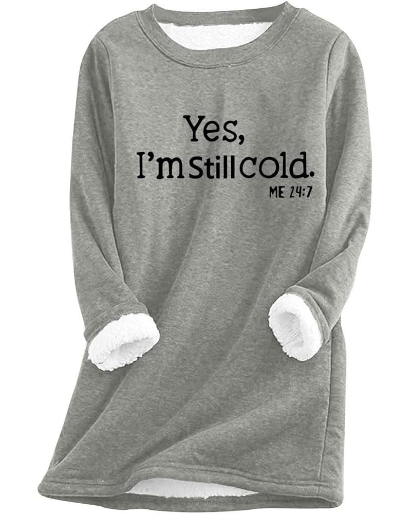 Yes I'm Cold Me 24:7 Christmas Sweatshirts for Women 2023 Winter Warm Sherpa Lined Fleece Crewneck Pullover Underwear 01-gray...