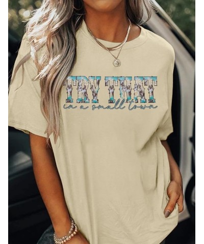 Try That in a Small Town Shirt Women Country Music Concert Shirts Vintage Graphic Country Western T-Shirt Tee Tops Apricot $7...