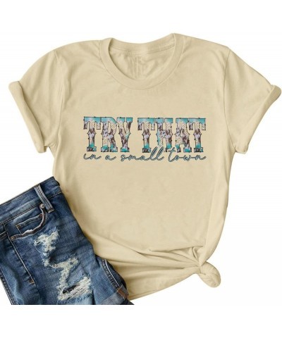 Try That in a Small Town Shirt Women Country Music Concert Shirts Vintage Graphic Country Western T-Shirt Tee Tops Apricot $7...